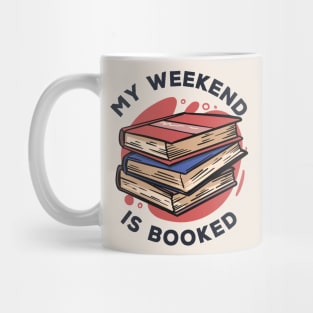 My Weekend Is Booked // Funny Reader Gift Mug